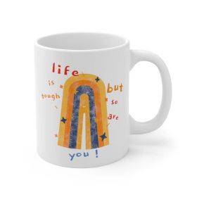 Life Is Tough, But So Are You Coffee Tea Mug - One Size